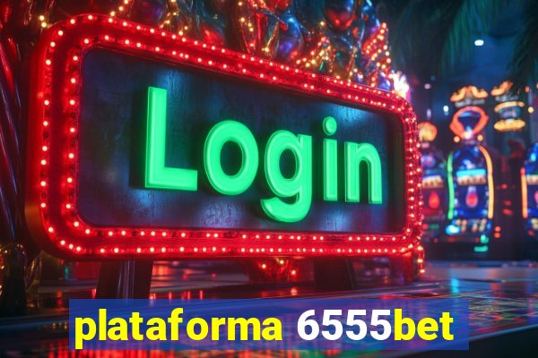 plataforma 6555bet